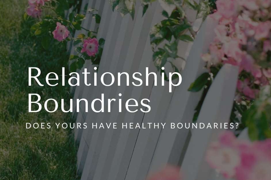 Relationships - Does Yours Have Healthy Boundaries