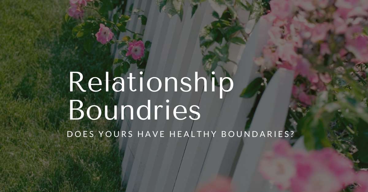 Relationships - Does Yours Have Healthy Boundaries