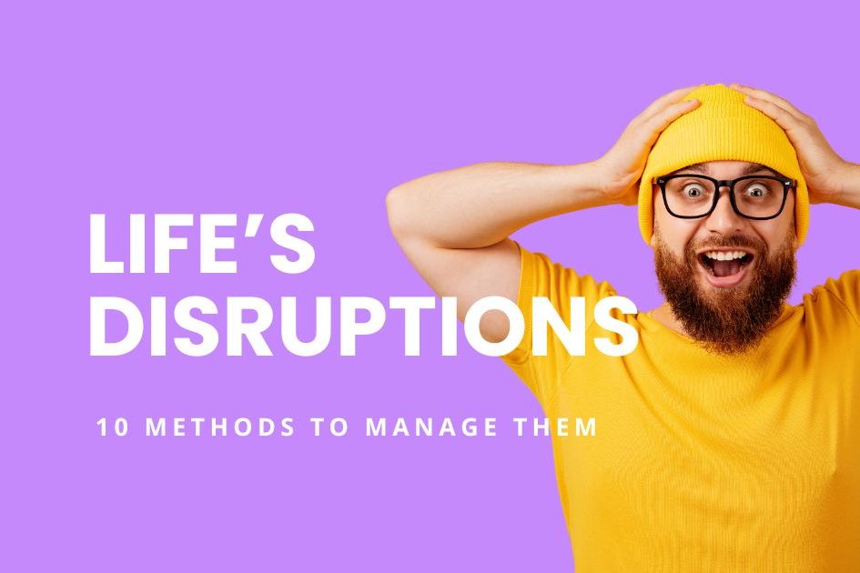 10 Methods life's disruptions article featured image