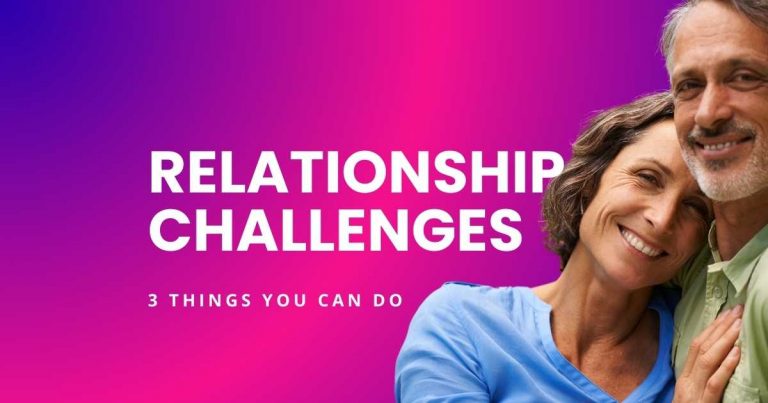 Relationship Challenges - 3 things you can do - featured image
