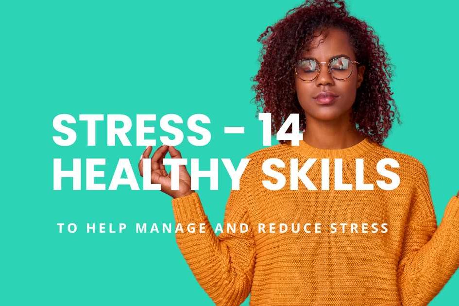 Stress - 14 healthy skills - article featured image