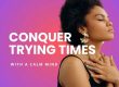 Conquer Trying Times with a Calm Mind