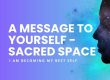 A Message to Yourself – Sacred Space