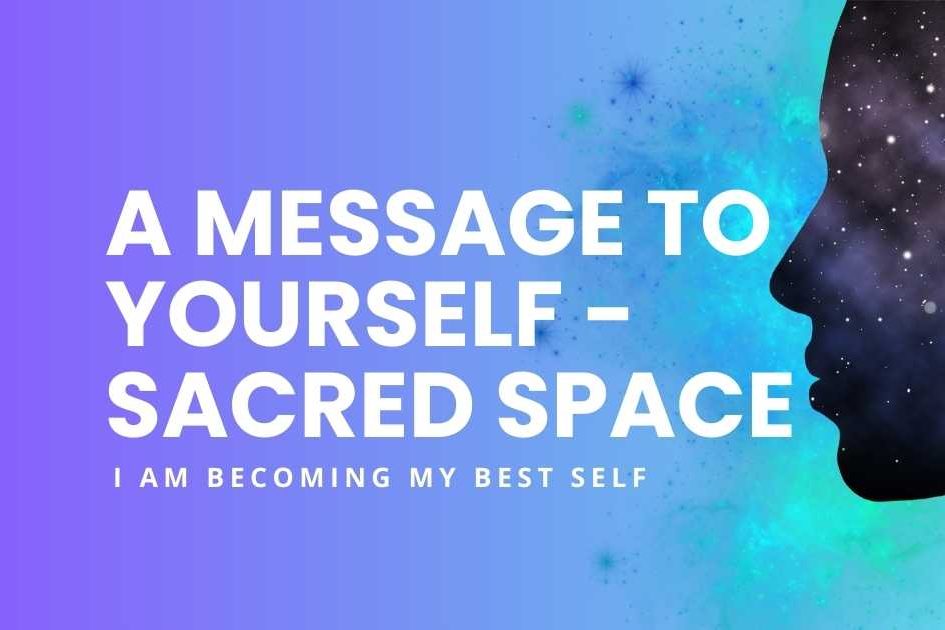 A Message to Yourself – Sacred Space