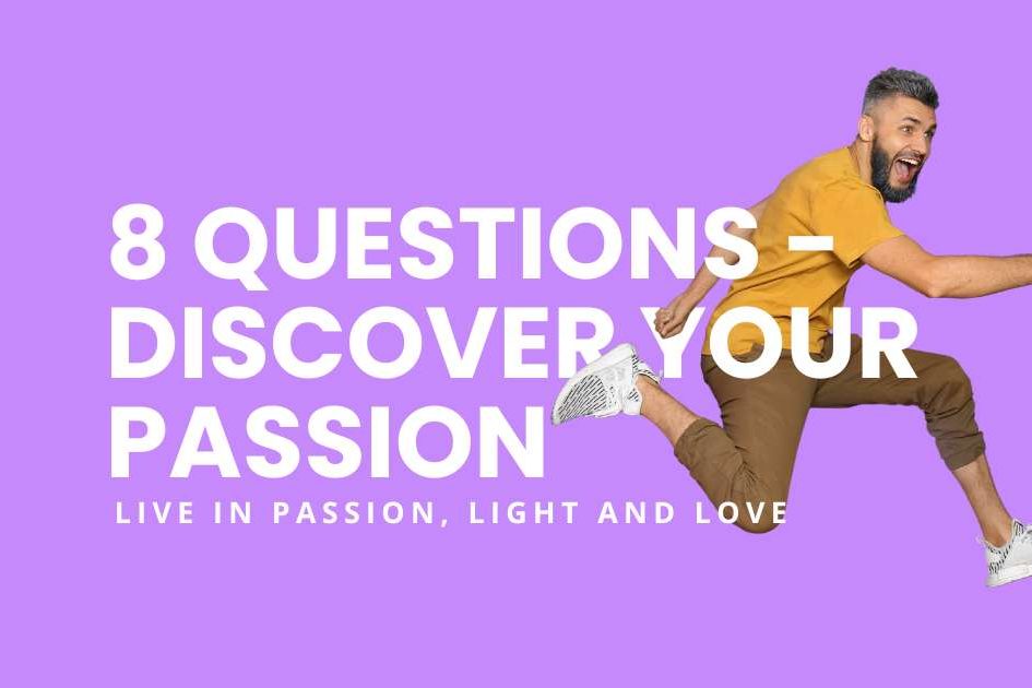 8 Easy Questions for Discovering Your Passion