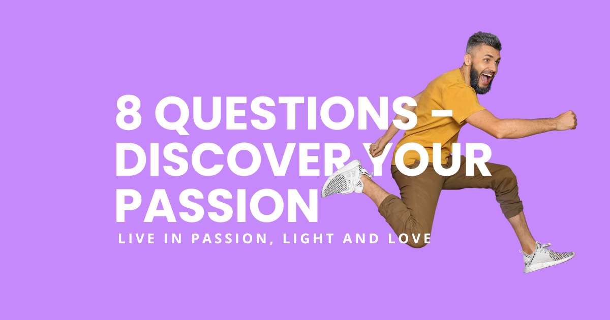 8 Easy Questions for Discovering Your Passion