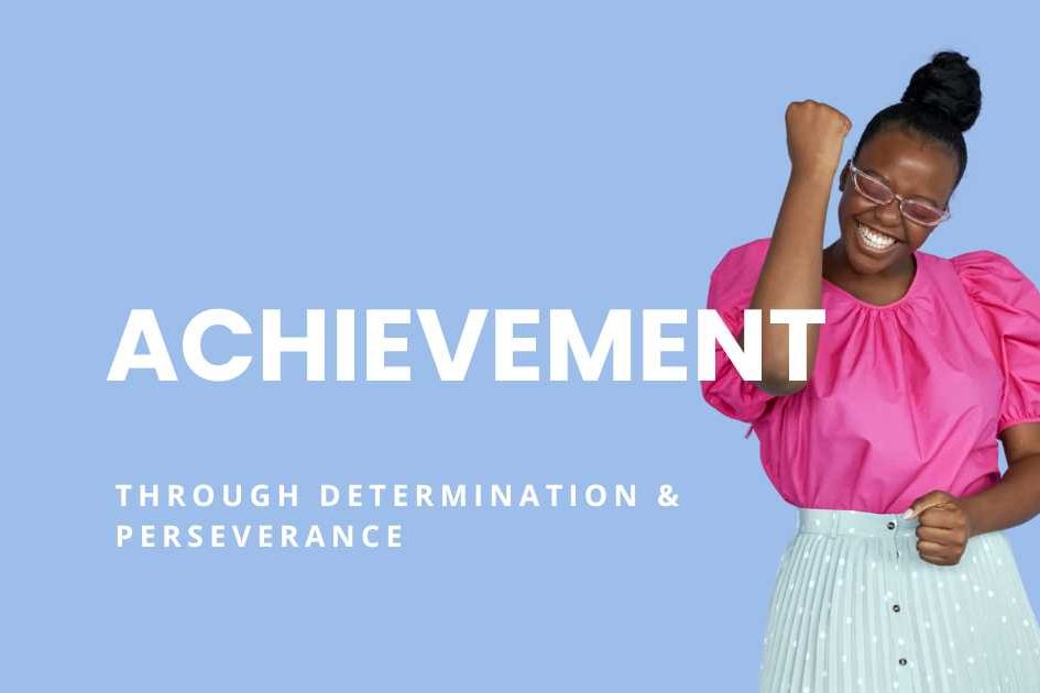 Achievement - Through Determination and Perseverance - featured