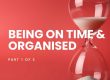 Being On Time and Organised 1 of 3