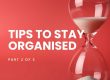 Tips To Stay Organised 1 of 2