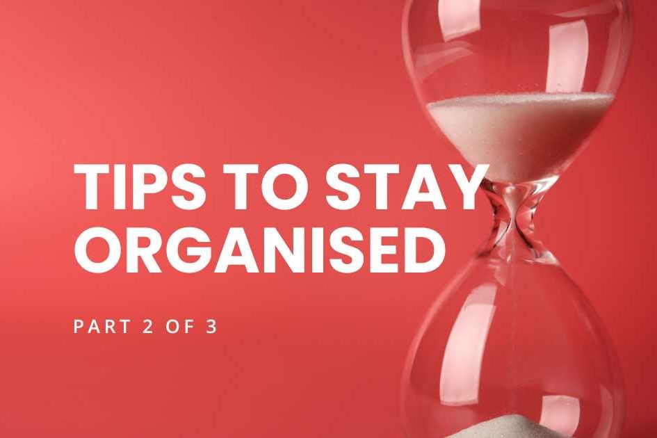 Tips To Stay Organised 1 of 2
