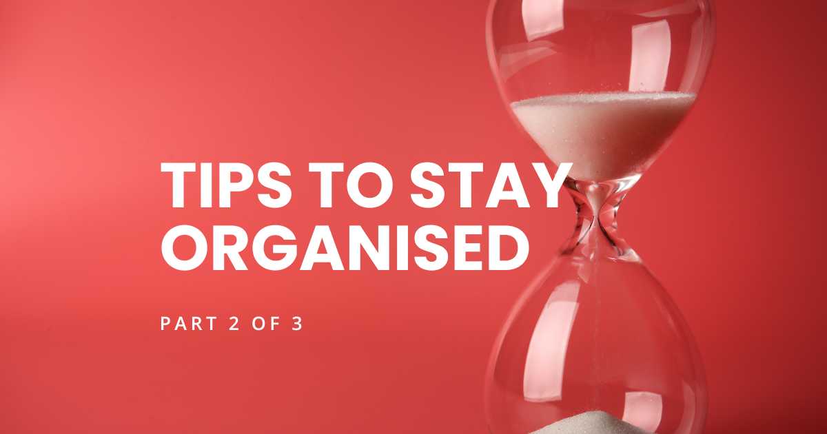 Tips To Stay Organised 1 of 2