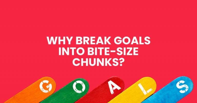 Why Break Goals into Bite-Size Chunks - featured article image