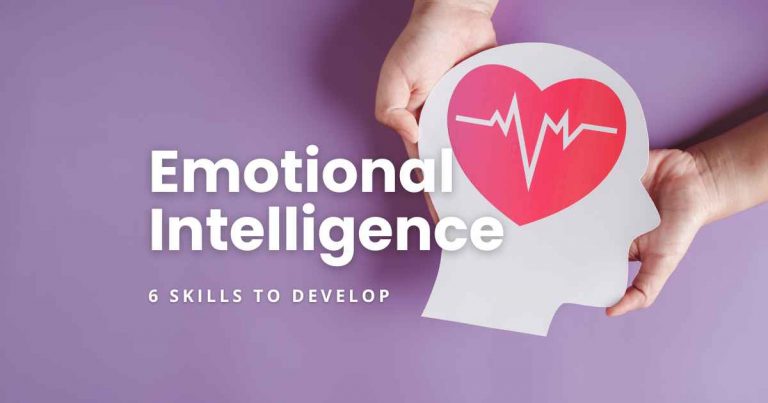 6 Skills To Develop Your Emotional Intelligence