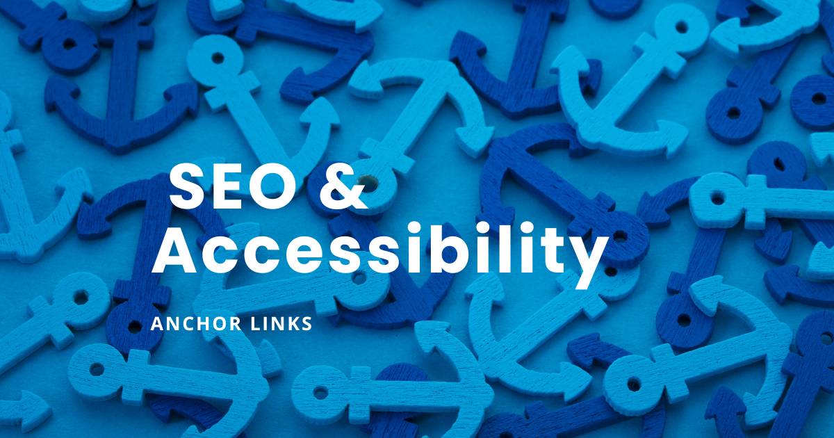 Blog article featured image with text saying, Anchor Links - SEO and Accessibility. Background is blue featuring flat cut-out wooden anchors scattered across the image in different directions, in a further two shades of blue.