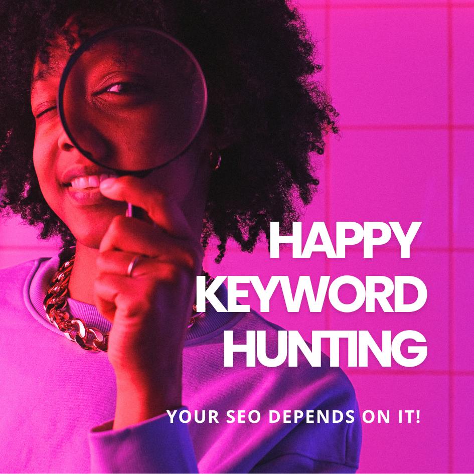 Featured image of a woman holding a magnifying glass. The image is bright pink with the words, happy keyword hunting. Your SEO depends on it.