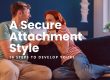 16 Steps To Develop A Secure Attachment Style - featured image 1