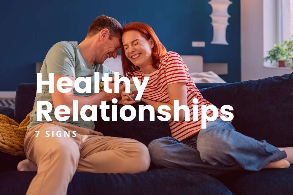 7 Healthy Relationship Signs - article featured image